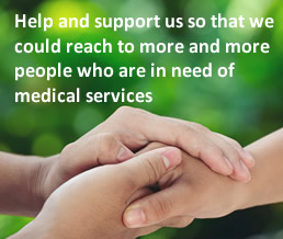 Help and support us so that we could reach to more and more people who are in need of medical services